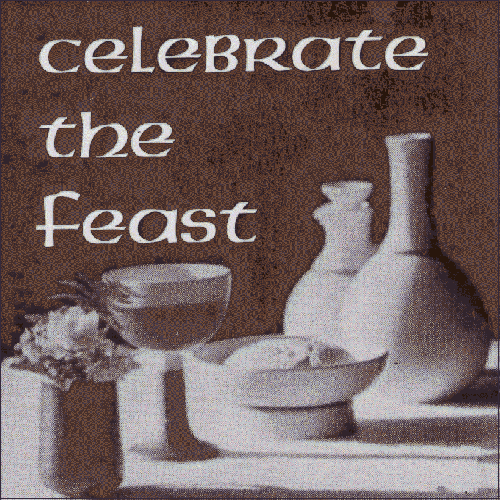 Celebrate the Feast Celebrate the Feast