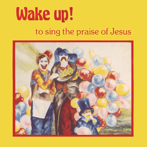 Wake up! to Sing the Praise of Jesus