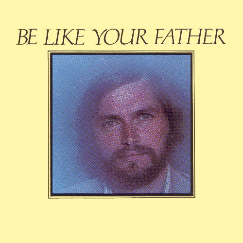 Be Like Your Father - CD